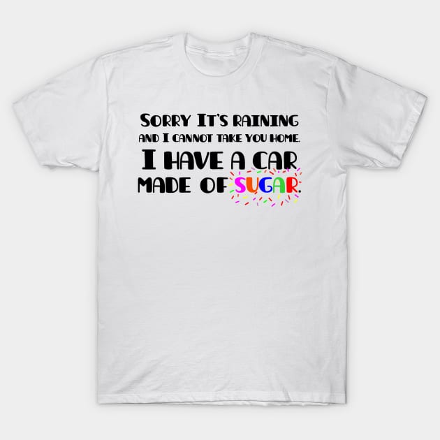 Oddly specific. Sorry I cannot take you home. Sarcastic humor T-Shirt by AmongOtherThngs